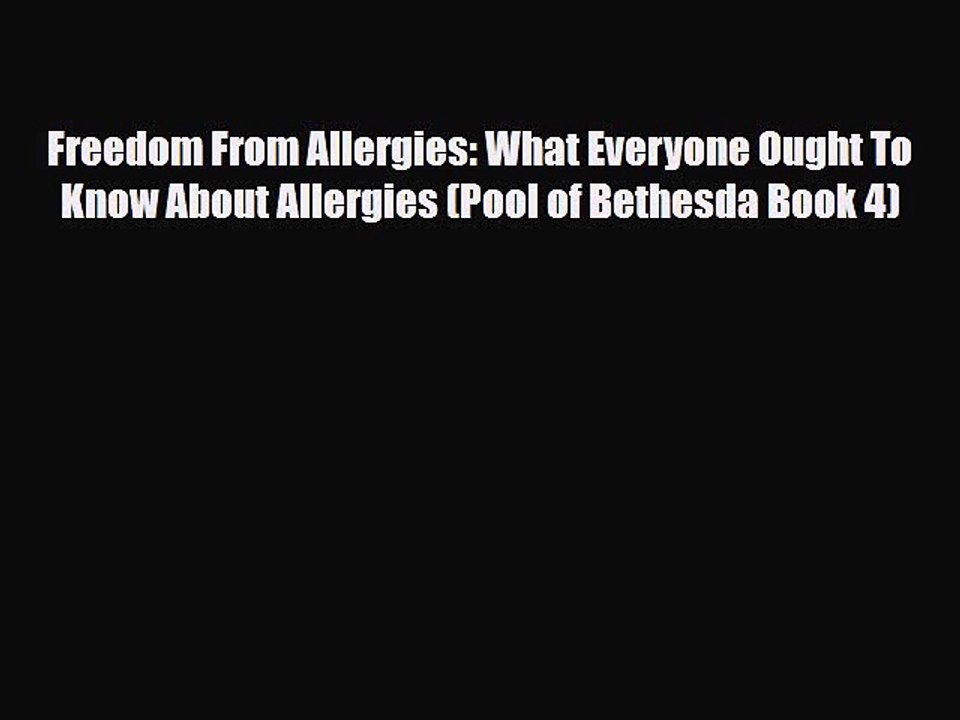 Read ‪Freedom From Allergies: What Everyone Ought To Know About Allergies (Pool of Bethesda