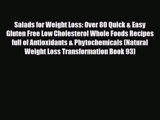 Read ‪Salads for Weight Loss: Over 80 Quick & Easy Gluten Free Low Cholesterol Whole Foods