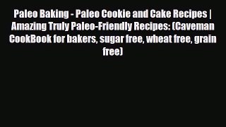 Read ‪Paleo Baking - Paleo Cookie and Cake Recipes | Amazing Truly Paleo-Friendly Recipes: