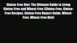 Read ‪Gluten-Free Diet: The Ultimate Guide to Living Gluten-Free and Wheat-Free (Gluten-Free