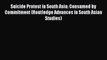 Read Suicide Protest in South Asia: Consumed by Commitment (Routledge Advances in South Asian
