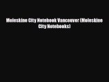 [PDF] Moleskine City Notebook Vancouver (Moleskine City Notebooks) [Download] Online