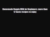 Download ‪Homemade Veggie Milk for Beginners: more than 12 basic recipes to enjoy‬ PDF Online