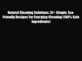 Read ‪Natural Cleaning Solutions: 37  Simple Eco-Friendly Recipes For Everyday Cleaning (100%