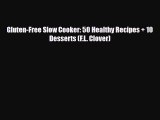 Read ‪Gluten-Free Slow Cooker: 50 Healthy Recipes   10 Desserts (F.L. Clover)‬ Ebook Free