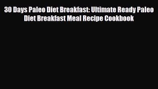Read ‪30 Days Paleo Diet Breakfast: Ultimate Ready Paleo Diet Breakfast Meal Recipe Cookbook‬
