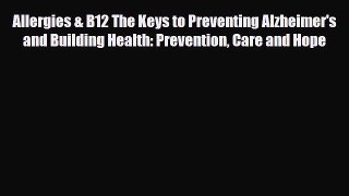 Read ‪Allergies & B12: The Keys to Preventing Alzheimer's and Building Health: Prevention Care