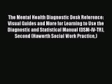 Read The Mental Health Diagnostic Desk Reference: Visual Guides and More for Learning to Use