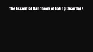 Read The Essential Handbook of Eating Disorders Ebook Free
