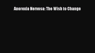 Read Anorexia Nervosa: The Wish to Change Ebook Free