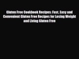 Read ‪Gluten Free Cookbook Recipes: Fast Easy and Convenient Gluten Free Recipes for Losing