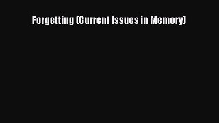 Read Forgetting (Current Issues in Memory) PDF Online