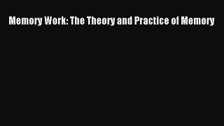 Read Memory Work: The Theory and Practice of Memory Ebook Free