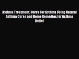 Download ‪Asthma Treatment: Cures For Asthma Using Natural Asthma Cures and Home Remedies for