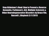 Read ‪Stop Alzheimer's Now!: How to Prevent & Reverse Dementia Parkinson's ALS Multiple Sclerosis‬