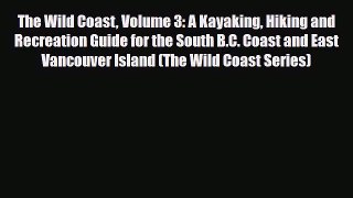 [PDF] The Wild Coast Volume 3: A Kayaking Hiking and Recreation Guide for the South B.C. Coast