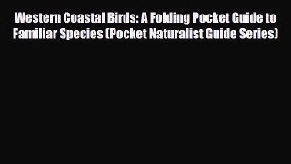 [PDF] Western Coastal Birds: A Folding Pocket Guide to Familiar Species (Pocket Naturalist
