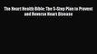 Read The Heart Health Bible: The 5-Step Plan to Prevent and Reverse Heart Disease Ebook Free