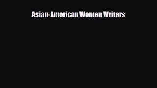 Read ‪Asian-American Women Writers Ebook Free