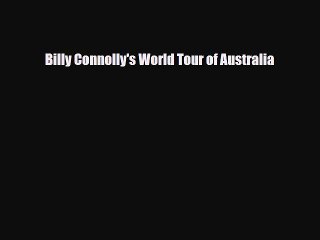 [PDF] Billy Connolly's World Tour of Australia [Download] Online