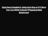 Read Enjoy Every Sandwich: Living Each Day as If It Were Your Last [With Earbuds] (Playaway