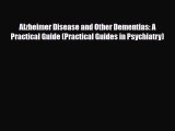 Read ‪Alzheimer Disease and Other Dementias: A Practical Guide (Practical Guides in Psychiatry)‬