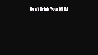 Read ‪Don't Drink Your Milk‬ Ebook Free