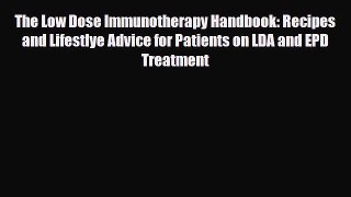 Read ‪The Low Dose Immunotherapy Handbook: Recipes and Lifestlye Advice for Patients on LDA