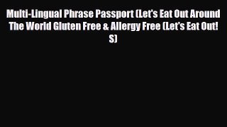 Read ‪Multi-Lingual Phrase Passport (Let's Eat Out Around The World Gluten Free & Allergy Free