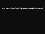 Download Skin Cures From Your Kitchen Cabinet (Illustrated) PDF Online