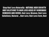 Download Stop Hair Loss Naturally - NATURAL HAIR GROWTH AND SOLUTIONS TO HAIR LOSS AIDED BY