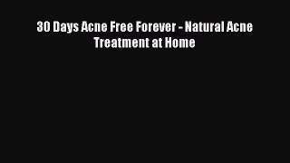 Read 30 Days Acne Free Forever - Natural Acne Treatment at Home Ebook Online