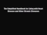 Download The Simplified Handbook for Living with Heart Disease and Other Chronic Diseases Ebook