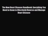 Download The New Heart Disease Handbook: Everything You Need to Know to Effectively Reverse