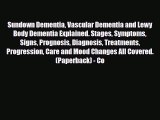 Read ‪Sundown Dementia Vascular Dementia and Lewy Body Dementia Explained. Stages Symptoms