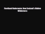 [PDF] Fiordland Underwater New Zealand's Hidden Wilderness [Read] Online