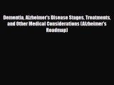 Read ‪Dementia Alzheimer's Disease Stages Treatments and Other Medical Considerations (Alzheimer's‬
