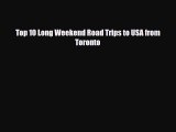 [PDF] Top 10 Long Weekend Road Trips to USA from Toronto [Read] Full Ebook