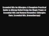 Read ‪Essential Oils for Allergies: A Complete Practical Guide to Allergy Relief Using the