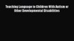 [PDF] Teaching Language to Children With Autism or Other Developmental Disabilities [Download]