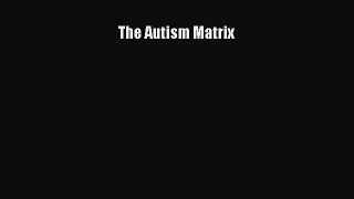 [PDF] The Autism Matrix [Download] Online