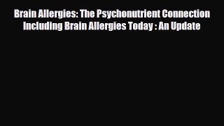 Read ‪Brain Allergies: The Psychonutrient Connection Including Brain Allergies Today : An Update‬