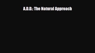 Read ‪A.D.D.: The Natural Approach‬ Ebook Free
