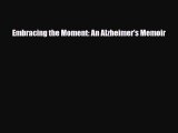 Read ‪Embracing the Moment: An Alzheimer's Memoir‬ Ebook Free
