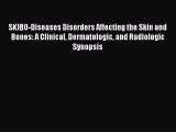 Read SKIBO-Diseases Disorders Affecting the Skin and Bones: A Clinical Dermatologic and Radiologic