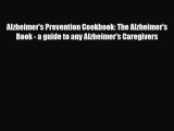 Read ‪Alzheimer's Prevention Cookbook: The Alzheimer's Book - a guide to any Alzheimer's Caregivers‬