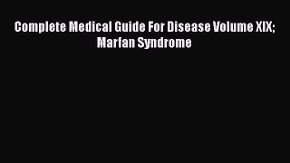 Download Complete Medical Guide For Disease Volume XIX Marfan Syndrome Ebook Online