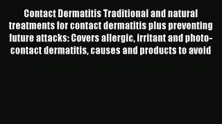 Read Contact Dermatitis Traditional and natural treatments for contact dermatitis plus preventing