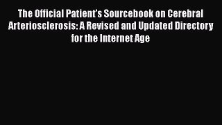 [PDF] The Official Patient's Sourcebook on Cerebral Arteriosclerosis: A Revised and Updated