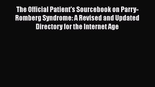 [PDF] The Official Patient's Sourcebook on Parry-Romberg Syndrome: A Revised and Updated Directory